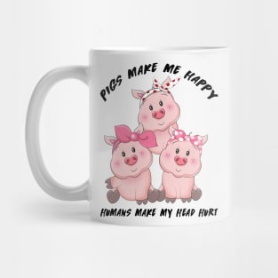 Pigs Make Me Happy Humans Mug